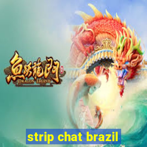 strip chat brazil